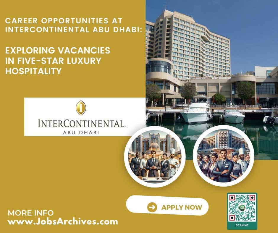 Career Opportunities At InterContinental Abu Dhabi Exploring Vacancies In Five Star Luxury Hospitality 